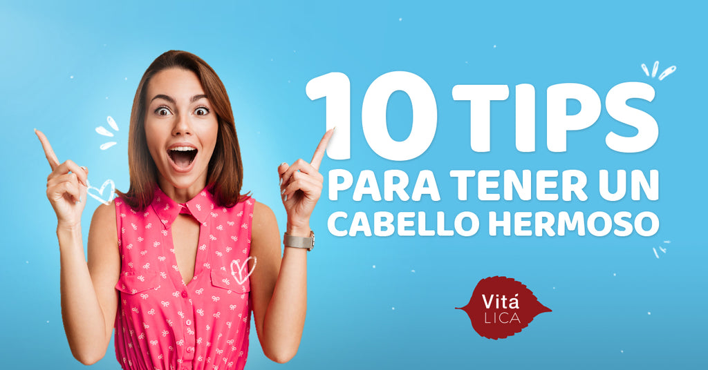 10 TIPS PARA TENER UN CABELLO HERMOSO